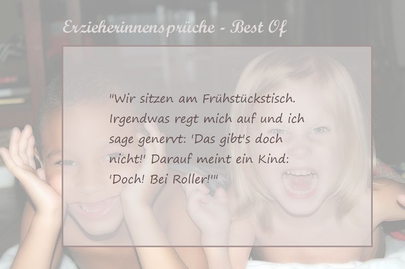Die besten ErzieherInnen Sprüche